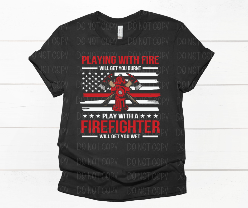 Playing with fire will get your burnt Play with a firefighter will get you wet  *DREAM TRANSFER* DTF