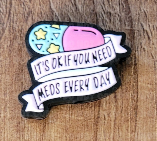 080FB It's okay if you need meds every day Focal Bead