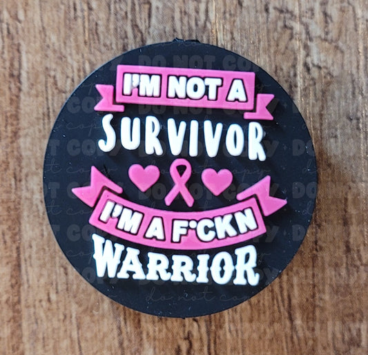 089FB Im not a survivor I'm a fuckin warrior Focal Bead