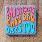 106FB Bad bitches have bad days too Focal Bead