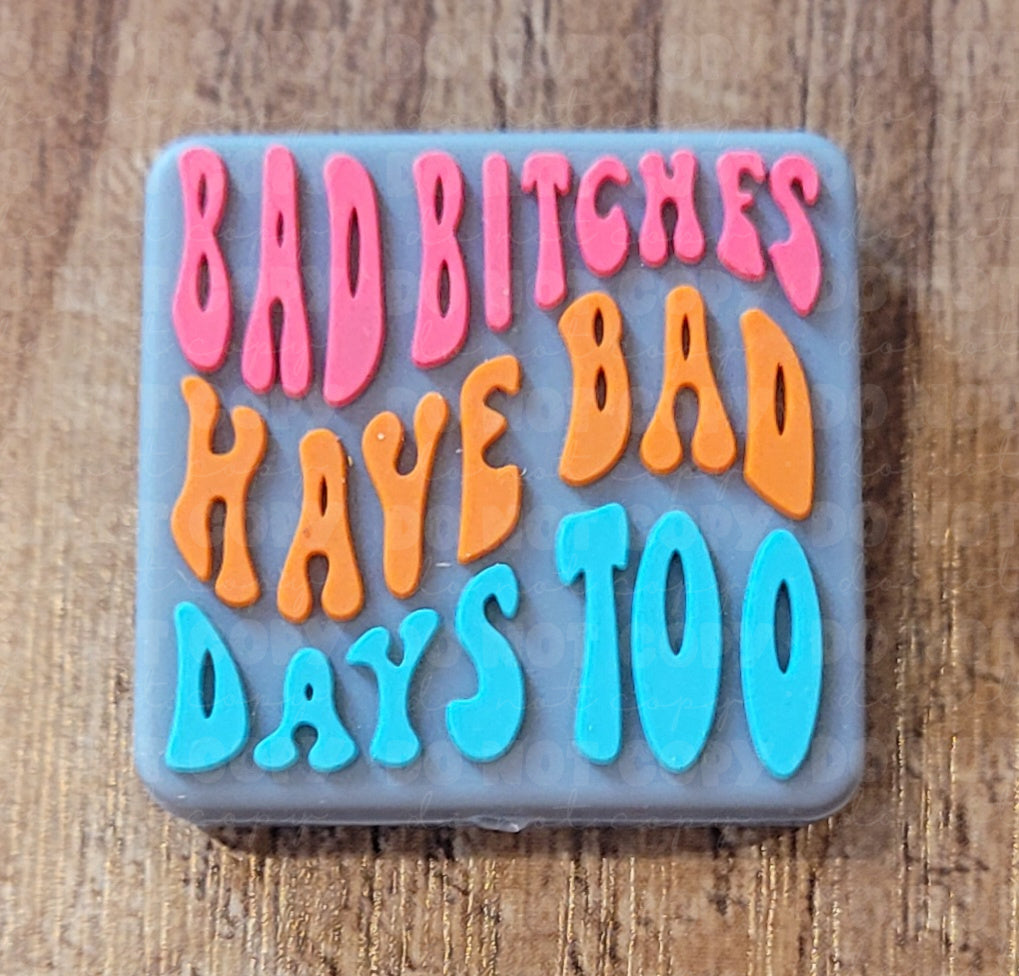 106FB Bad bitches have bad days too Focal Bead