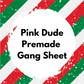 Premade Christmas Pink Dude Gang Sheet 22x60