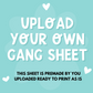 Upload your own Gang Sheet (You choose length)