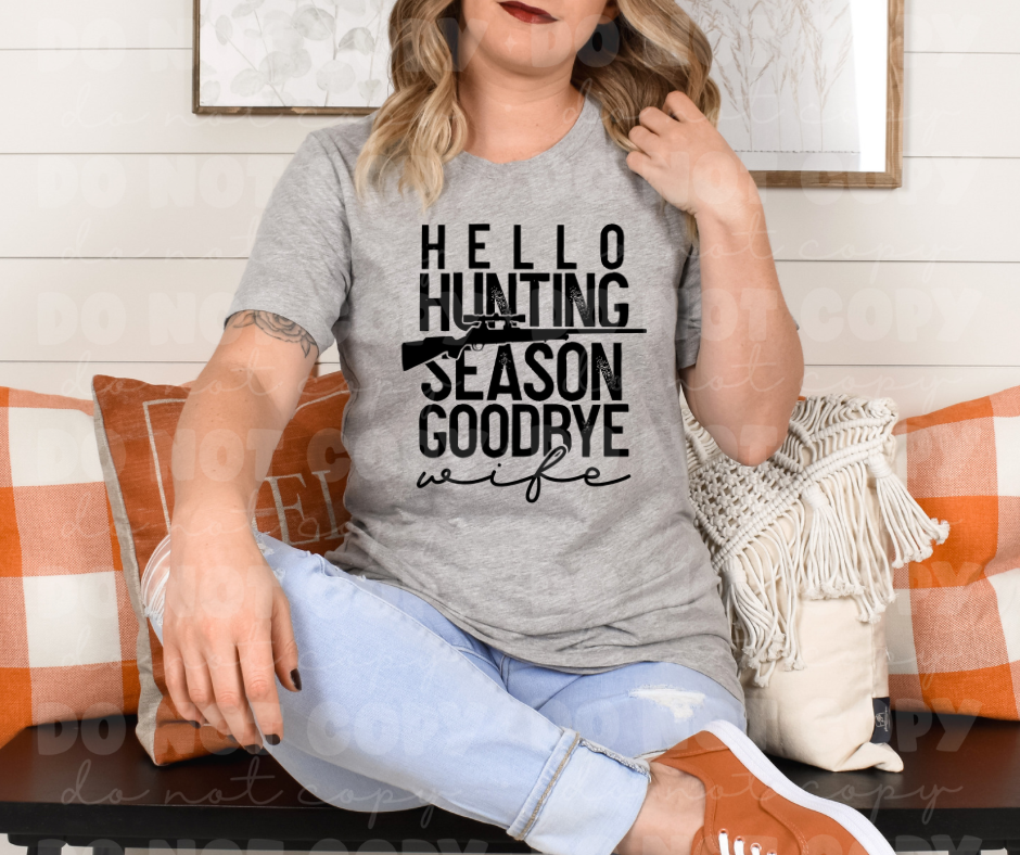 2809 Hello Hunting Season Goodbye Wife *DREAM TRANSFER* DTF