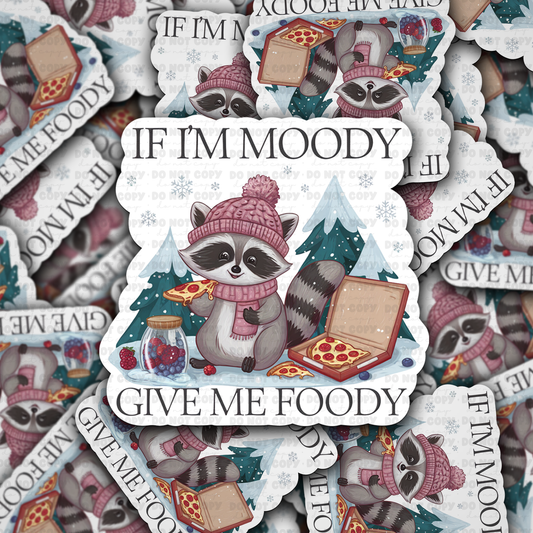 DC 1250 If I'm moody give me foody Die cut sticker