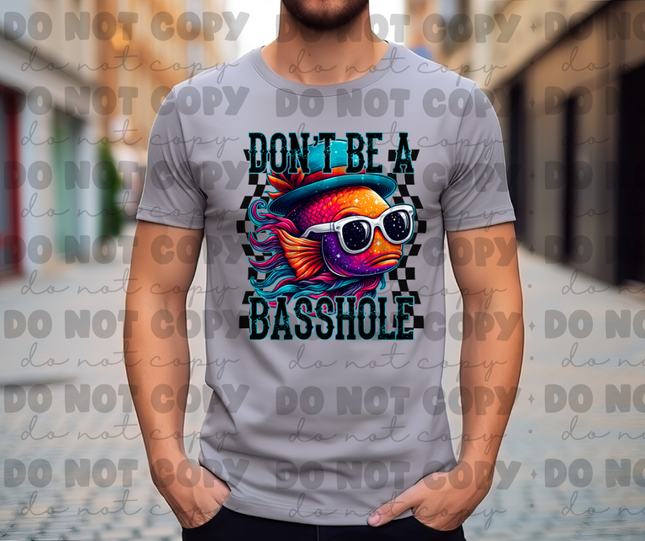 4096 Don't be a basshole fishing *DREAM TRANSFER* DTF