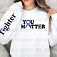 4634 You matter with sleeve *DREAM TRANSFER* DTF