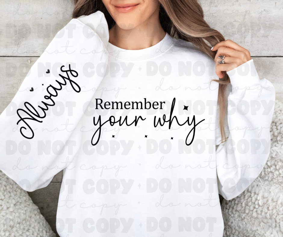 4894 Remember your why always with sleeve *DREAM TRANSFER* DTF