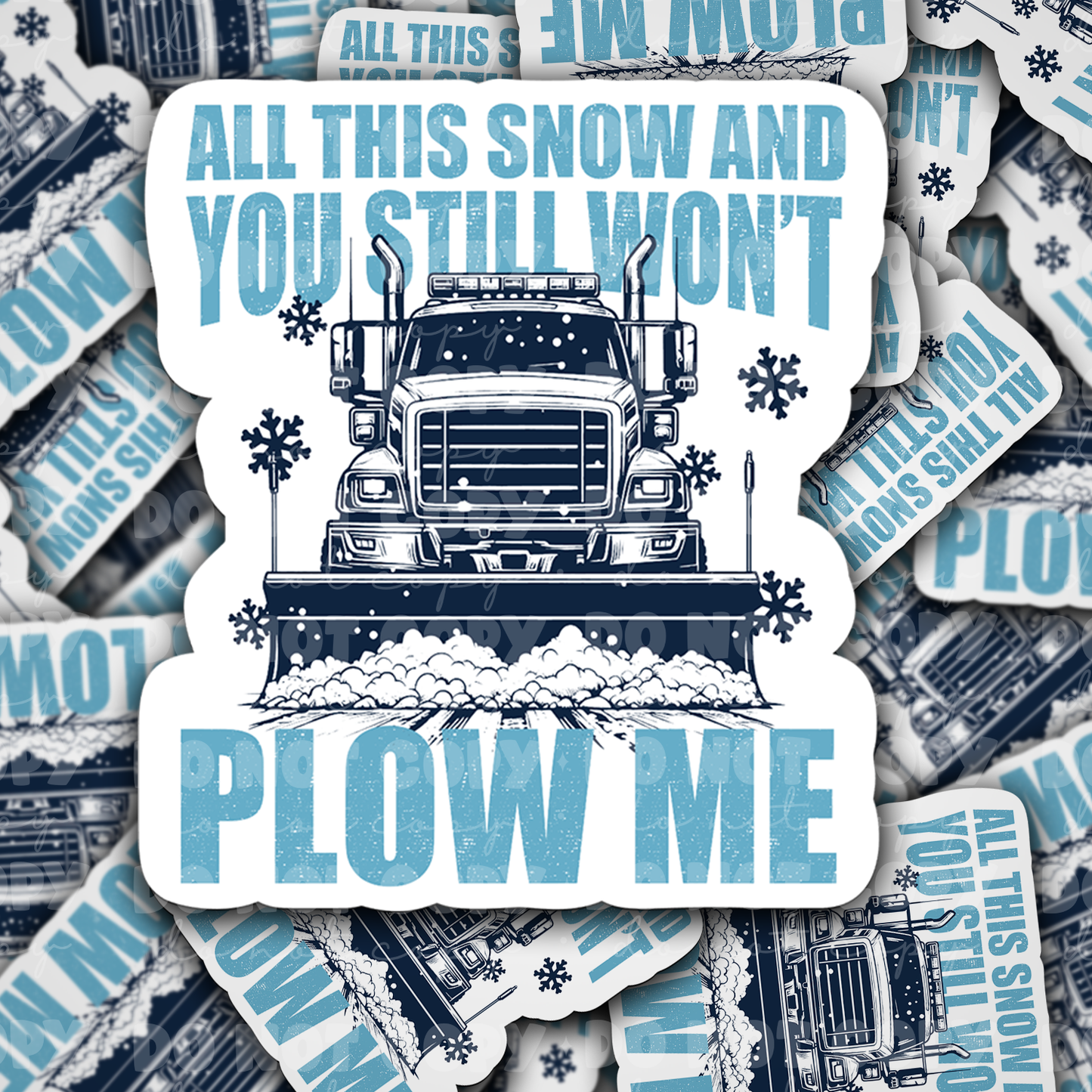 DC 1278 All this snow and you still won't plow me - die cut sticker