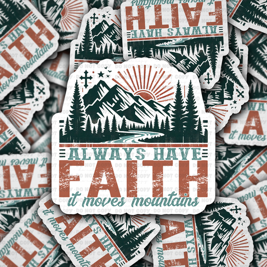 DC 1118 Always have faith it moves mountains Die cut sticker