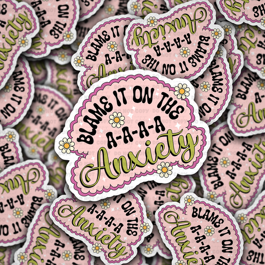 DC 1121 Blame it on the a-a-a-a Anxiety Die cut sticker