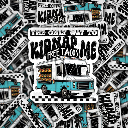 DC 1080 The only way to kidnap me taco truck Die cut sticker