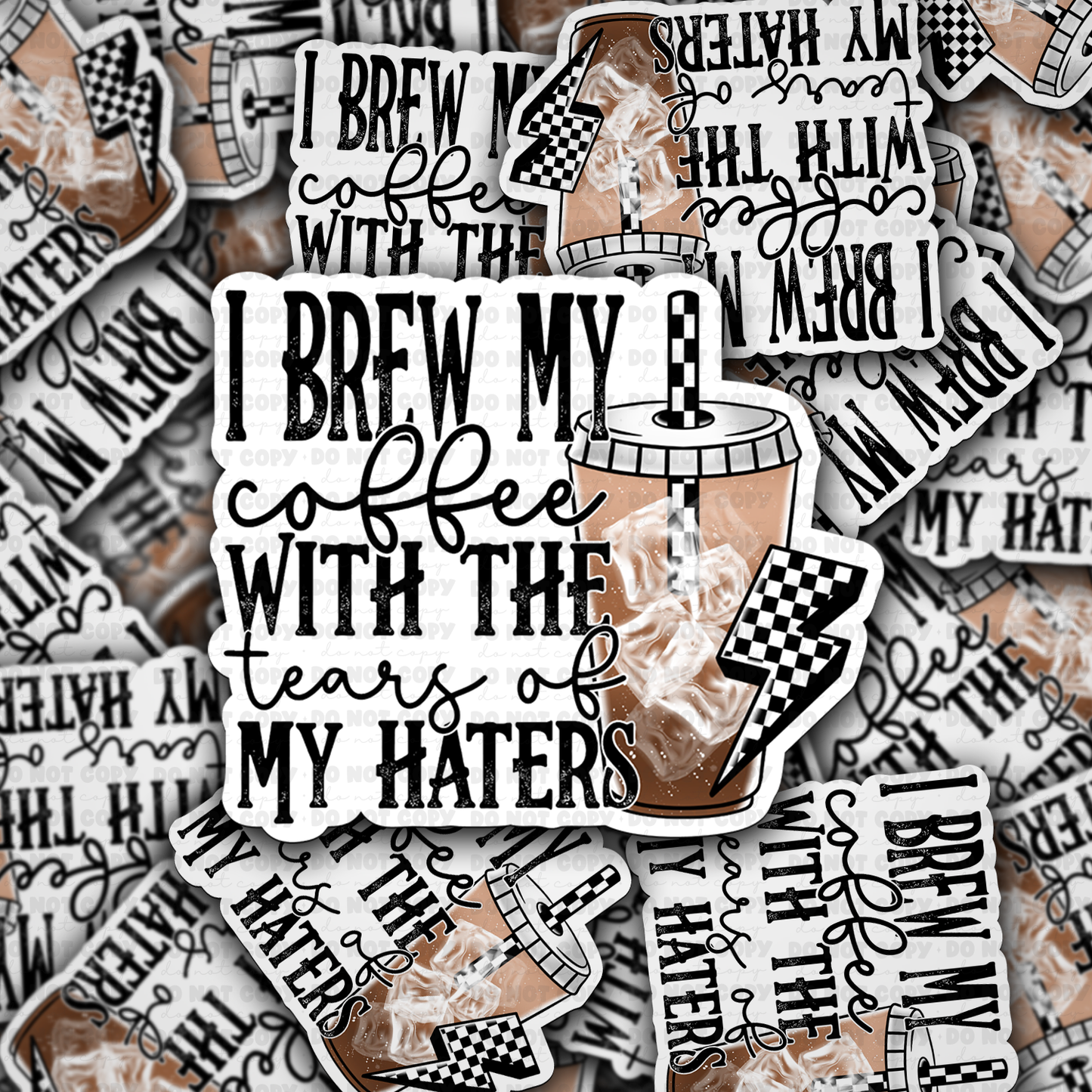 DC 1168 I brew my coffee with the tears of my haters Die cut sticker