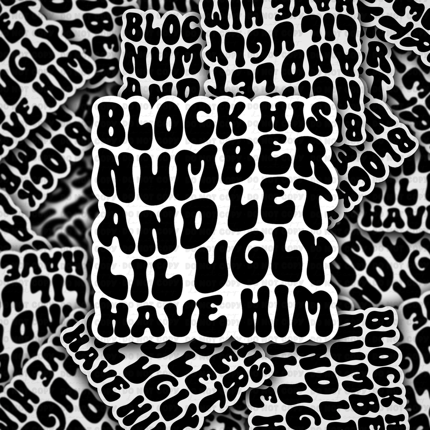 DC 1181 Block his number and let lil ugly have him Die cut sticker