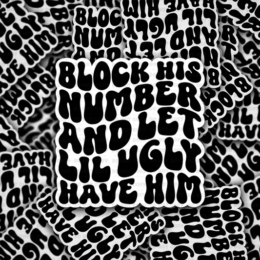 DC 1181 Block his number and let lil ugly have him Die cut sticker