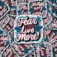 DC 1198 Fear less live more Die cut sticker