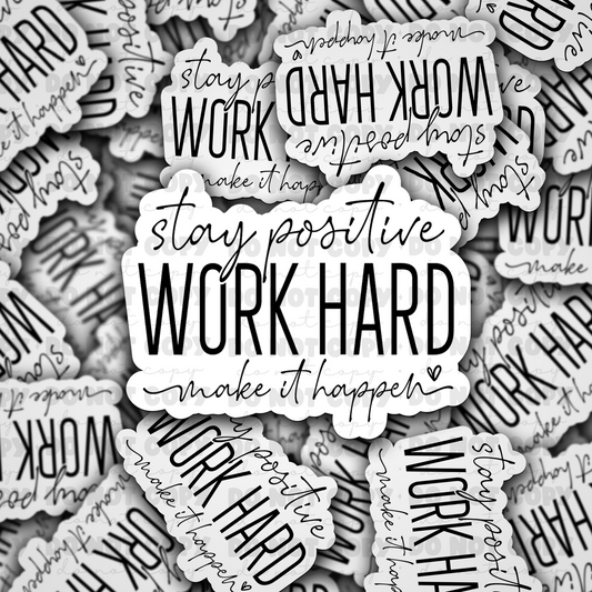 DC 999 Stay positive work hard make it happen Die cut sticker