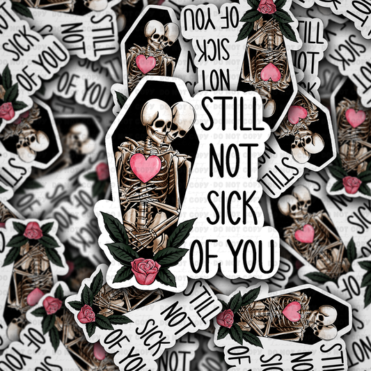 DC 1358 Still not sick of you - die cut sticker