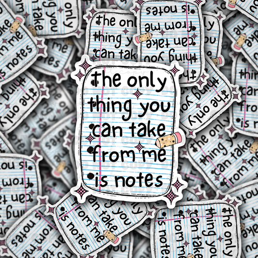 DC 1094 The only thing you can take from me is notes Die cut sticker