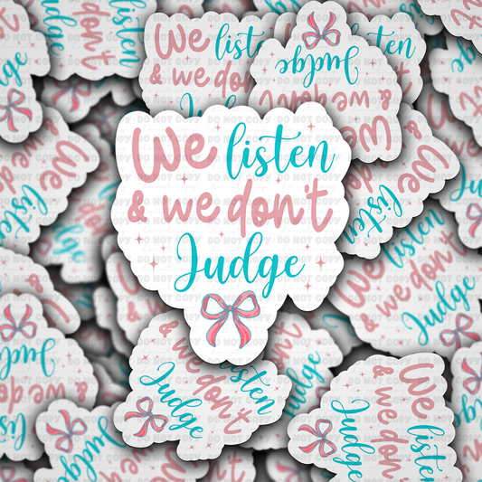 DC 1486 - We listen and we don't judge die cut sticker