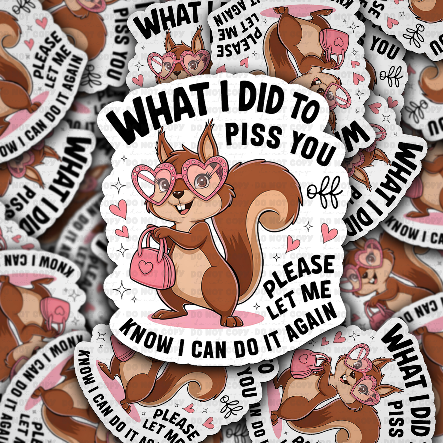 DC 1363 What I did to piss you off please let me know I can do it again - die cut sticker