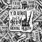 You're not good for my mental health Die cut sticker 3-5 Business Day TAT