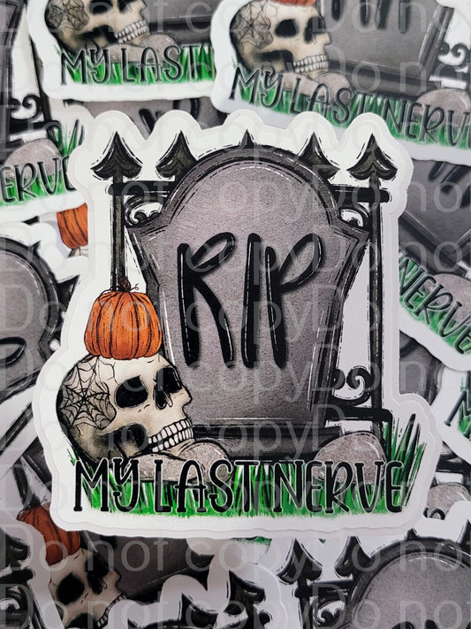 RIP my last nerve grave Die cut sticker 3-5 Business Day TAT.