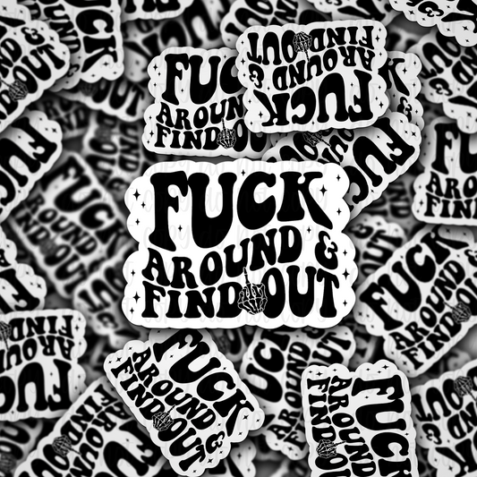 Fuck around and find out Die cut sticker 3-5 Business Day TAT