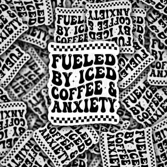 Fueled by iced coffee and anxiety Die cut sticker 3-5 Business Day TAT