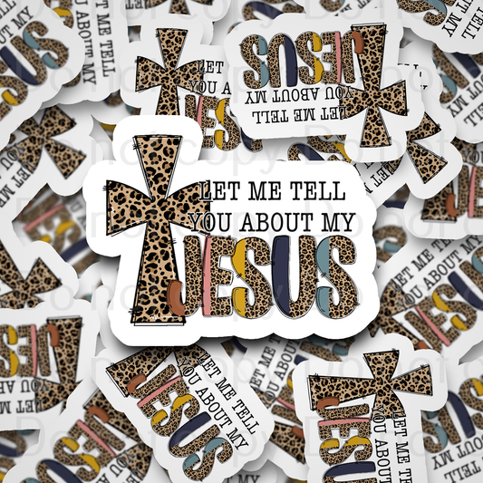 Let me tell you about my Jesus leopard religious Die cut sticker 3-5 Business Day TAT