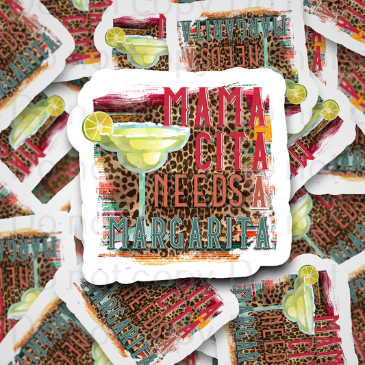 Mamacita needs a margarita Die cut sticker 3-5 Business Day TAT