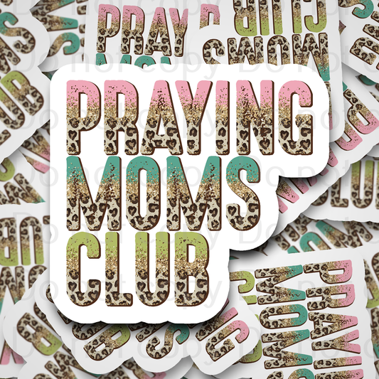 Praying Moms club leopard Die cut sticker 3-5 Business Day TAT